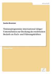 Traineeprogramme international tatiger Unternehmen zur Deckung des weltweiten Bedarfs an Fach- und Fuhrungskraften