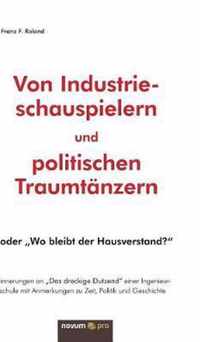 Von Industrieschauspielern und politischen Traumtanzern