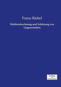 Waldwertrechnung und Schatzung von Liegenschaften