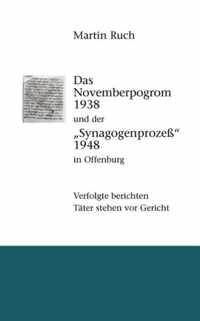 Das Novemberpogrom 1938 und der Synagogenprozeß 1948 in Offenburg: Verfolgte berichten. Täter stehen vor Gericht.