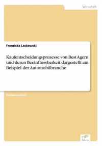 Kaufentscheidungsprozesse von Best Agern und deren Beeinflussbarkeit dargestellt am Beispiel der Automobilbranche