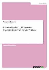 Schatzrallye durch Sudostasien. Unterrichtsentwurf fur die 7. Klasse