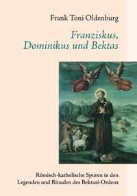 Franziskus, Dominikus und Bektas