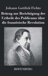 Beitrag zur Berichtigung der Urtheile des Publicums uber die franzoesische Revolution