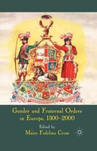 Gender and Fraternal Orders in Europe, 1300 2000