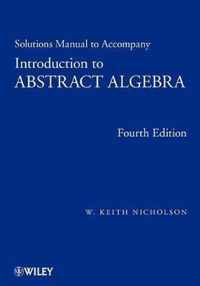 Solutions Manual to Accompany Introduction to Abstract Algebra, Fourth Edition