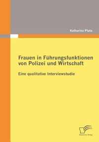 Frauen in Führungsfunktionen von Polizei und Wirtschaft: Eine qualitative Interviewstudie