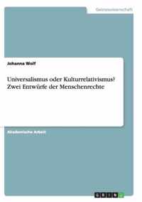 Universalismus oder Kulturrelativismus? Zwei Entwurfe der Menschenrechte