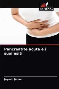 Pancreatite acuta e i suoi esiti