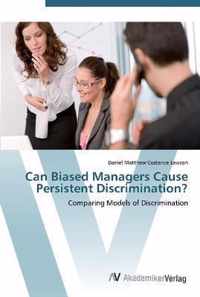 Can Biased Managers Cause Persistent Discrimination?