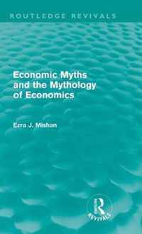 Economic Myths and the Mythology of Economics