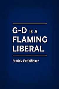 G-D is a Flaming Liberal