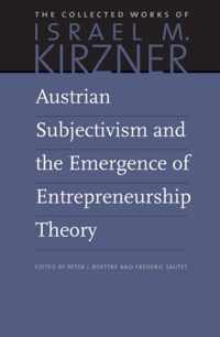 Austrian Subjectivism & the Emergence of Entrepreneurship Theory