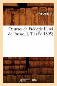 Oeuvres de Frederic II, Roi de Prusse. 1, T1 (Ed.1805)