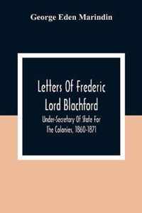 Letters Of Frederic Lord Blachford