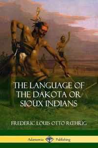 The Language of the Dakota or Sioux Indians