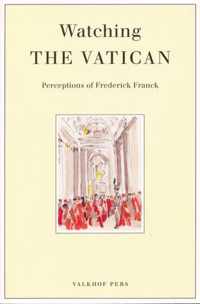 Watching the Vatican. Perceptions of Frederick Franck