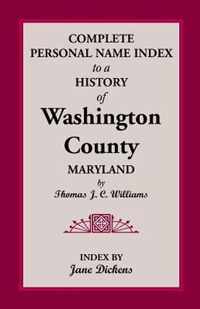 Complete Personal Name Index to a History of Washington County, Maryland