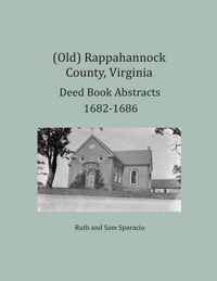 (Old) Rappahannock County, Virginia Deed Book Abstracts 1682-1686