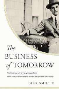 The Business of Tomorrow: The Visionary Life of Harry Guggenheim