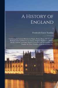 A History of England: Combining the Various Histories by Rapin, Henry, Hume, Smollett, and Belsham