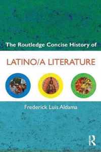 The Routledge Concise History of Latino/a Literature