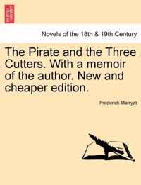 The Pirate and the Three Cutters. with a Memoir of the Author. New and Cheaper Edition.