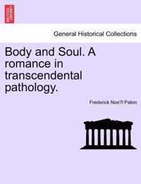 Body and Soul. a Romance in Transcendental Pathology.