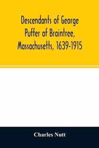 Descendants of George Puffer of Braintree, Massachusetts, 1639-1915