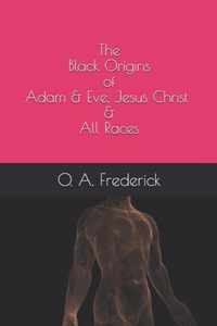 The Black Origins of Adam & Eve, Jesus Christ & All Races