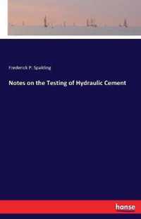 Notes on the Testing of Hydraulic Cement