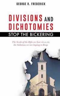 DIVISIONS and DICHOTOMIES - STOP the BICKERING