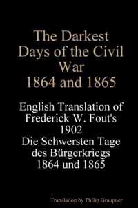 The Darkest Days of the Civil War, 1864 and 1865