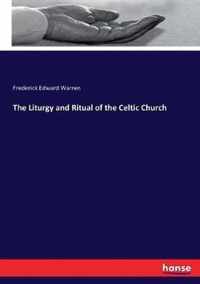 The Liturgy and Ritual of the Celtic Church