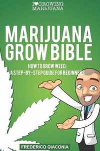 Marijuana Grow Bible: How to grow cannabis