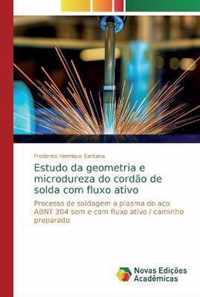 Estudo da geometria e microdureza do cordao de solda com fluxo ativo