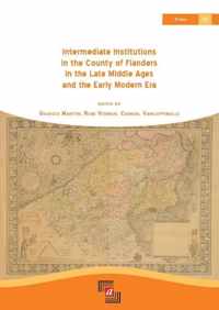 Intermediate Institutions in the County of Flanders in the Late Middle Ages and the Early Modern Era