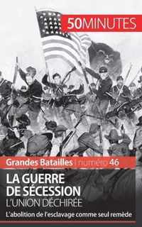 La guerre de Sécession. L'Union déchirée: L'abolition de l'esclavage comme seul remède