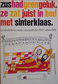 Zus had geen geluk. Ze zat juist in bed met sinterklaas.