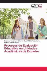 Procesos de Evaluacion Educativa en Unidades Academicas de Ecuador