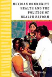 Mexican Community Health and the Politics of Health Reform