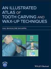 An Illustrated Atlas of Tooth Carving and WaxUp Techniques