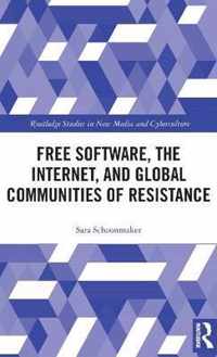 Free Software, the Internet, and Global Communities of Resistance