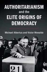 Authoritarianism and the Elite Origins of Democracy