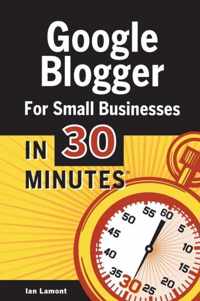 Google Blogger for Small Businesses in 30 Minutes