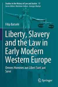 Liberty, Slavery and the Law in Early Modern Western Europe