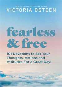 Fearless and Free Devotions to Set Your Thoughts, Attitudes, and Actions for a Great Day