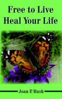 Free to Live - Heal Your Life