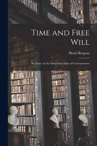 Time and Free Will; an Essay on the Immediate Data of Consciousness