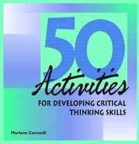 50 Activities for Developing Critical Thinking Skills